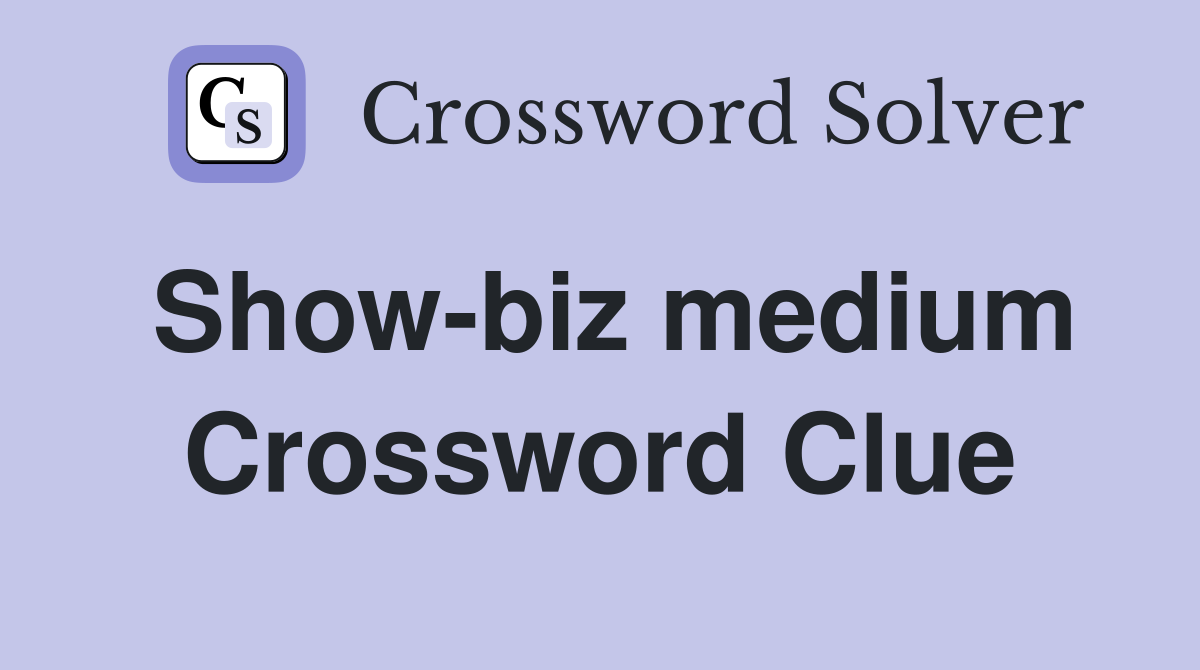 Show-biz medium Crossword Clue