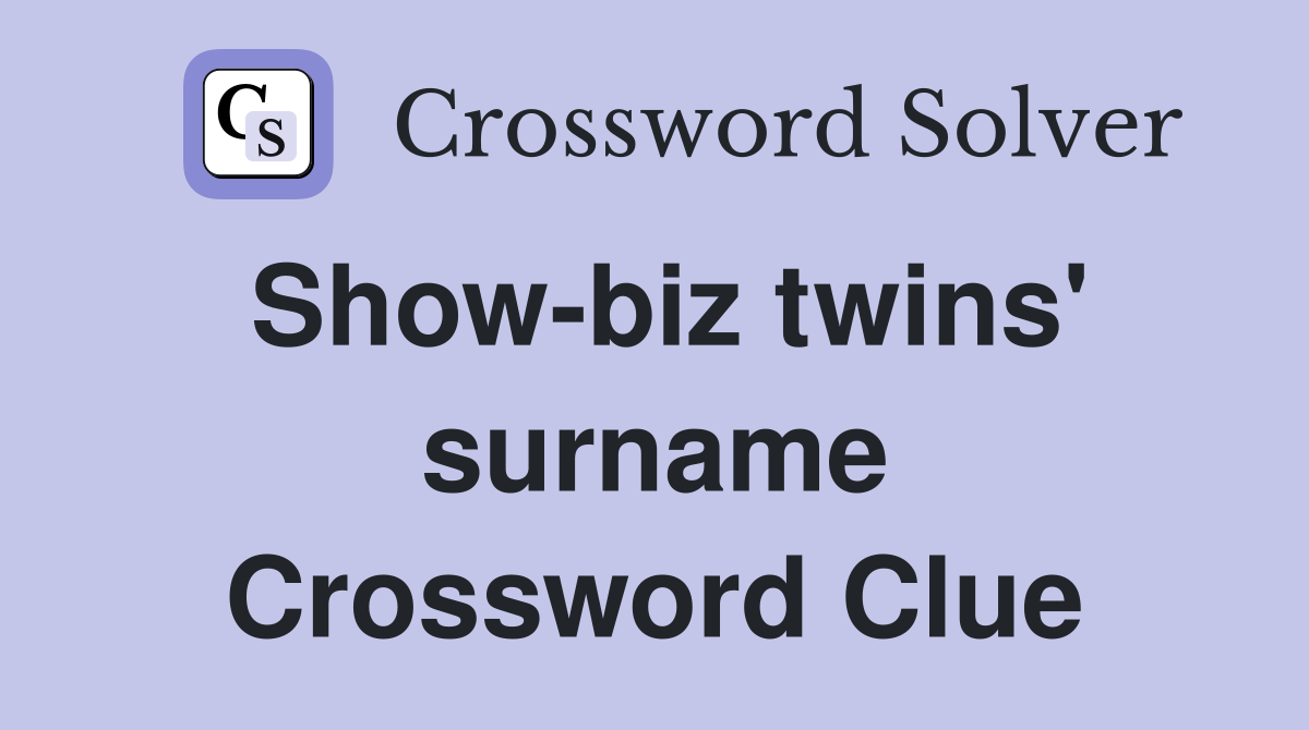 Show-biz twins' surname Crossword Clue