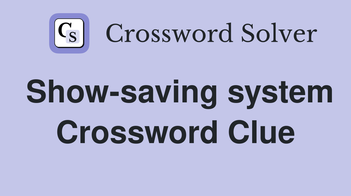 Show-saving system Crossword Clue