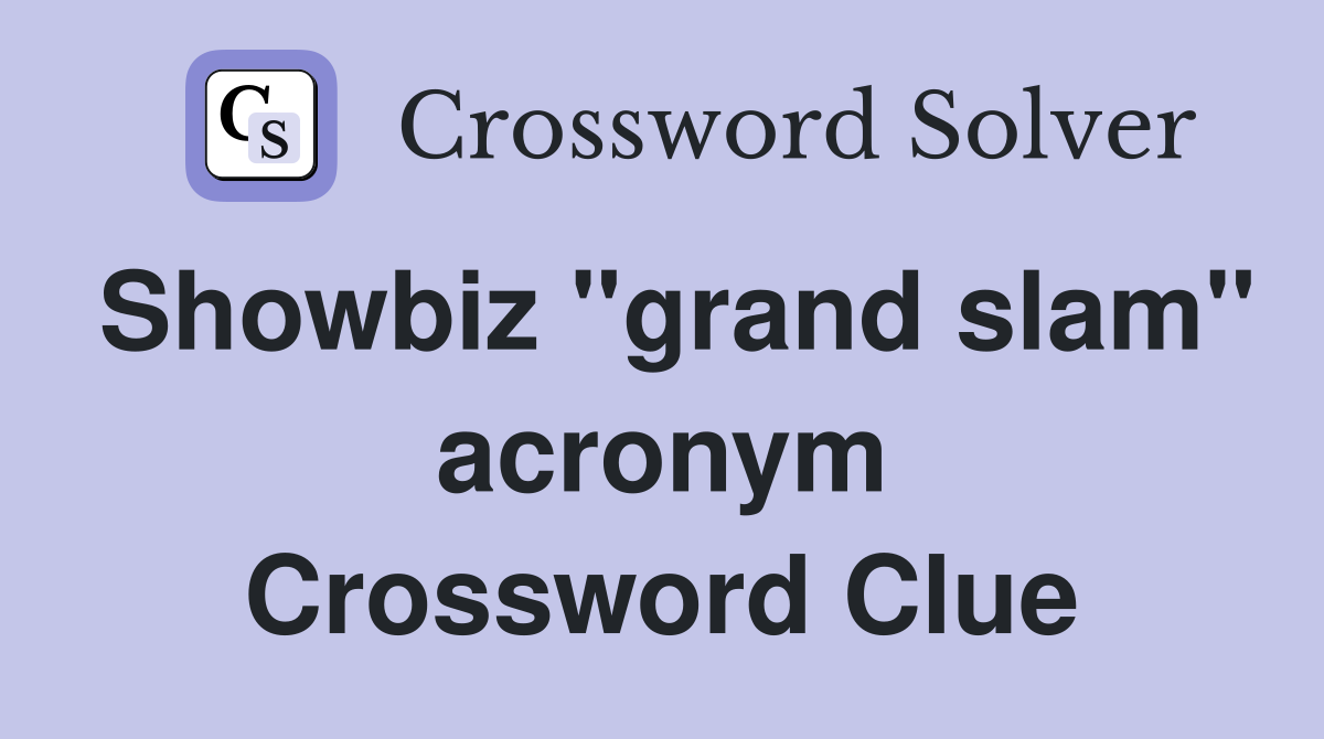 Showbiz "grand slam" acronym Crossword Clue