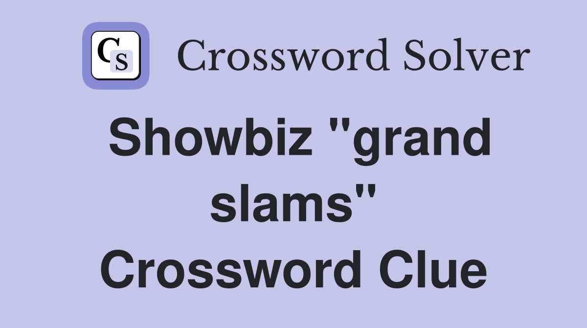 Showbiz "grand slams" Crossword Clue