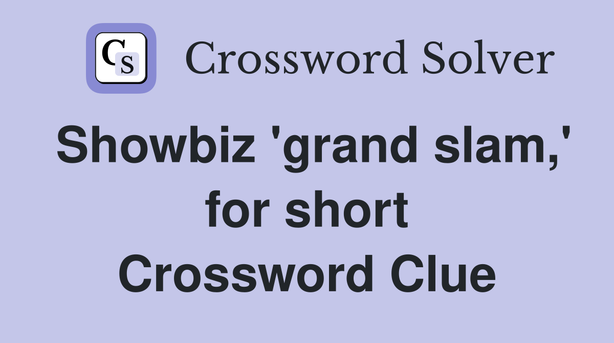 Showbiz 'grand slam,' for short Crossword Clue