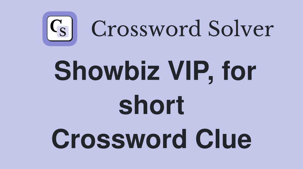 Showbiz VIP, for short Crossword Clue