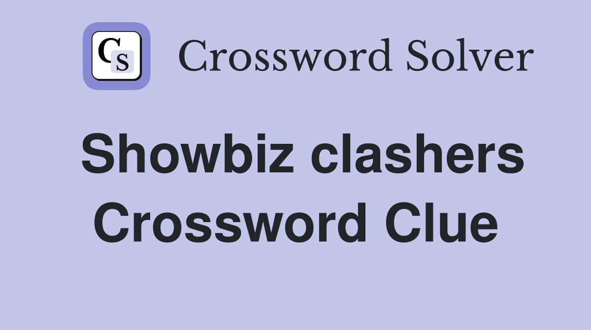 Showbiz clashers Crossword Clue