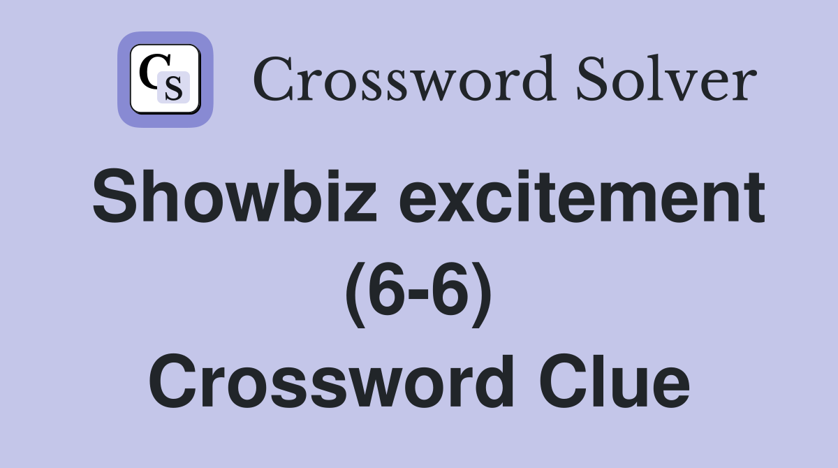 Showbiz excitement (6-6) Crossword Clue