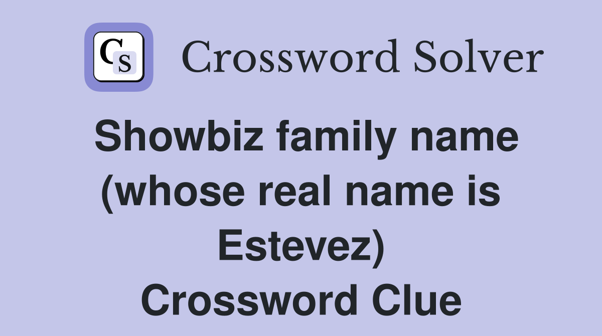 Showbiz family name (whose real name is Estevez) Crossword Clue