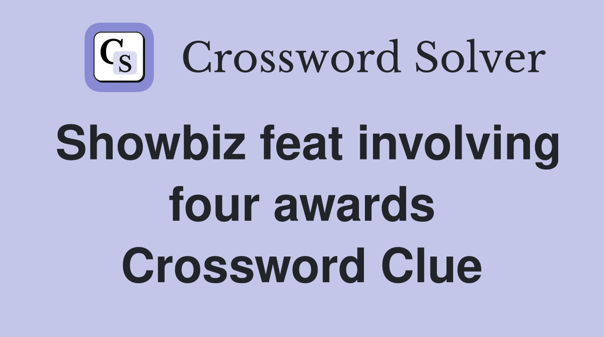 Showbiz feat involving four awards Crossword Clue