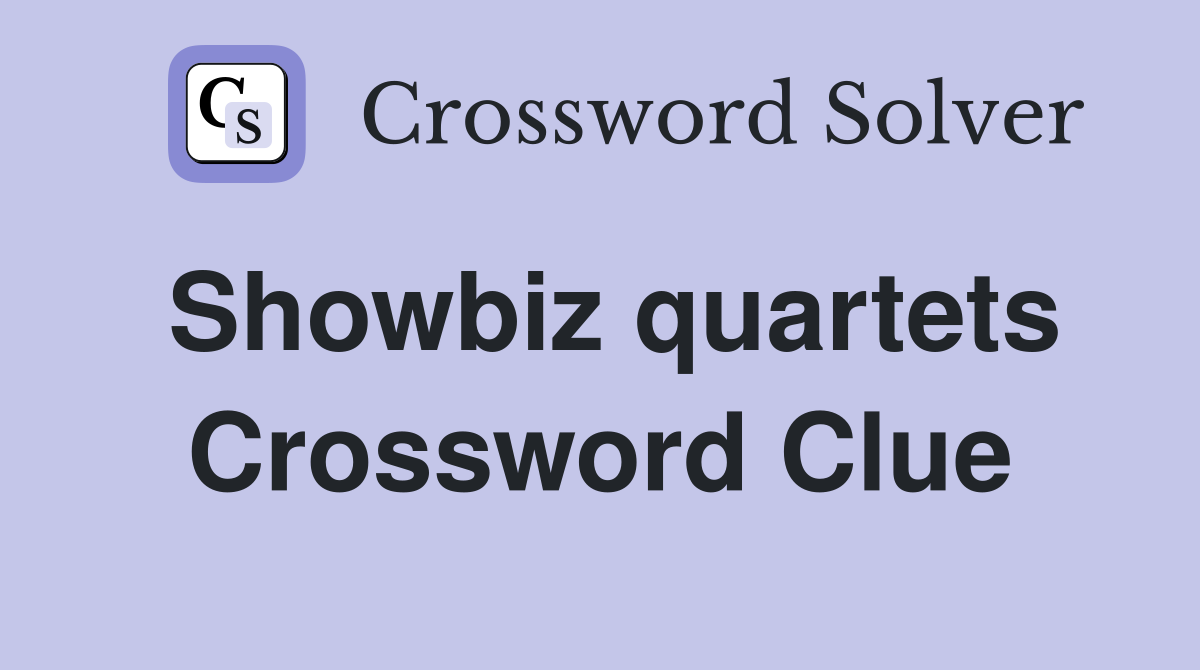 Showbiz quartets Crossword Clue
