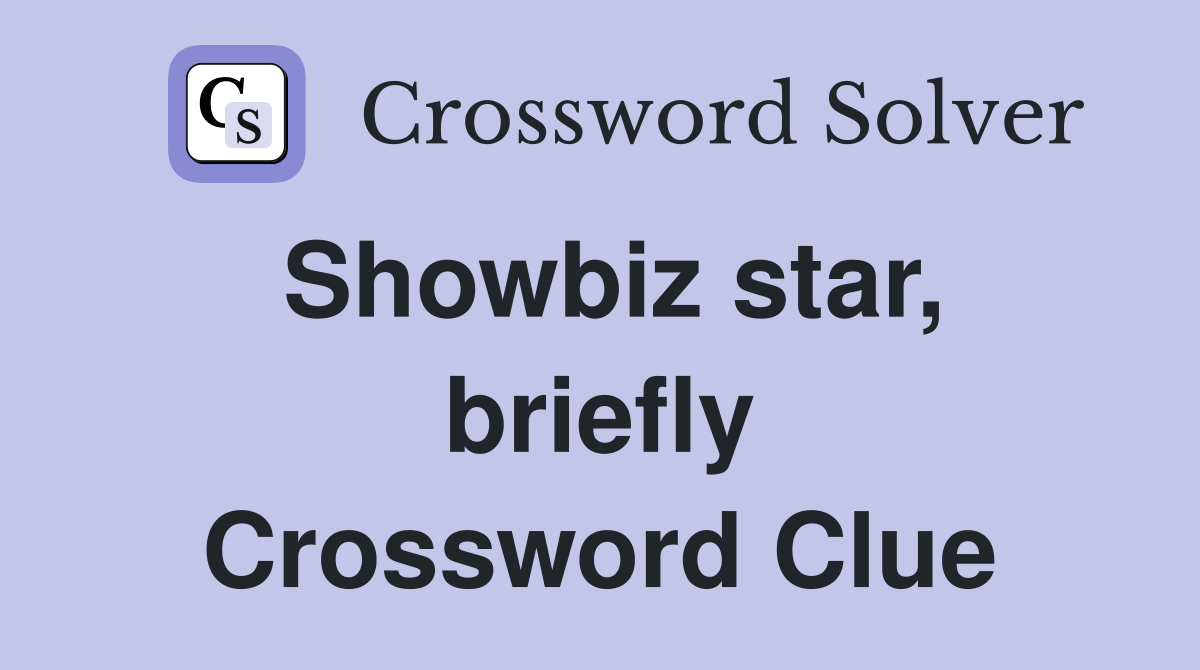 Showbiz star, briefly Crossword Clue