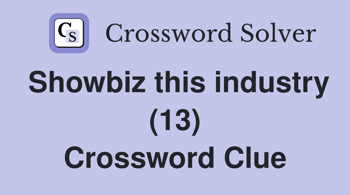 Showbiz this industry (13) Crossword Clue