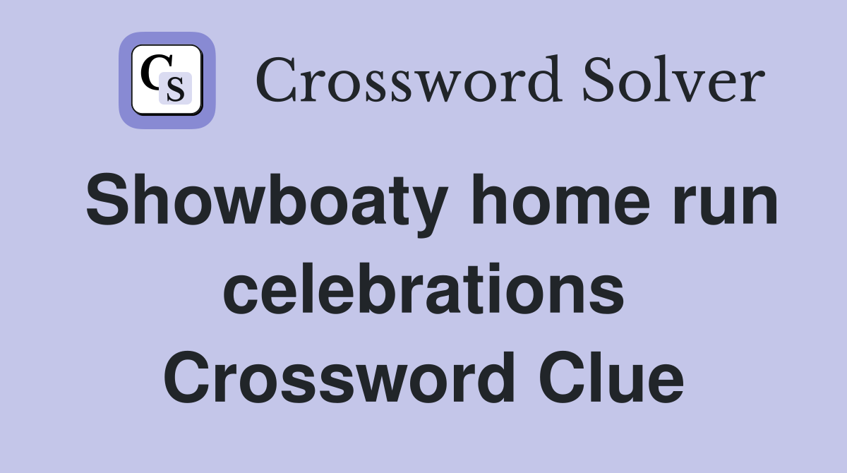 Showboaty home run celebrations Crossword Clue