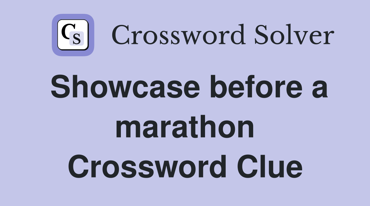 Showcase before a marathon Crossword Clue