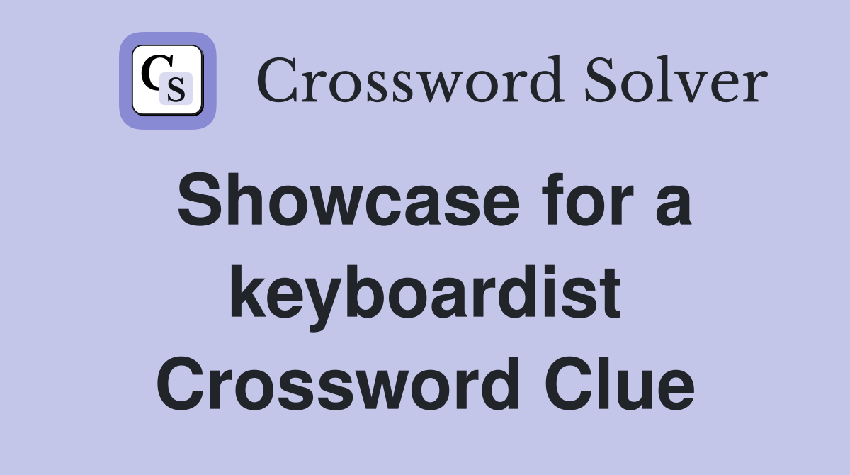 Showcase for a keyboardist Crossword Clue