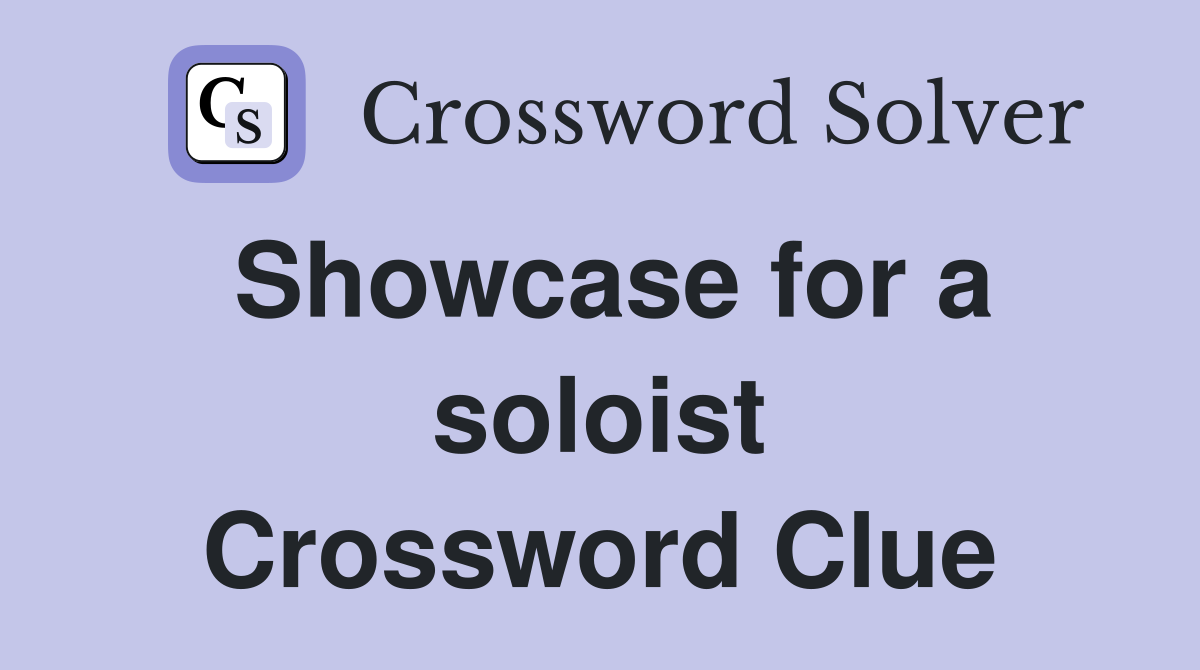 Showcase for a soloist Crossword Clue