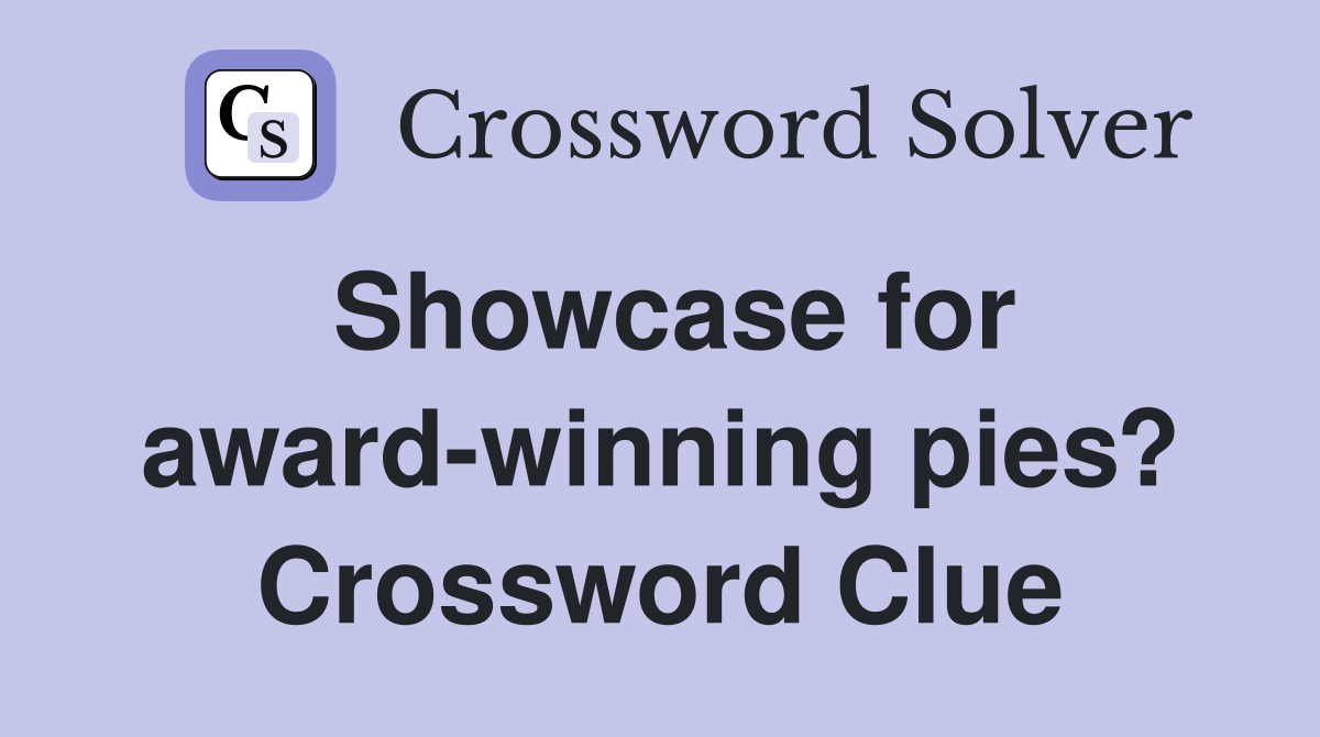 Showcase for award-winning pies? Crossword Clue