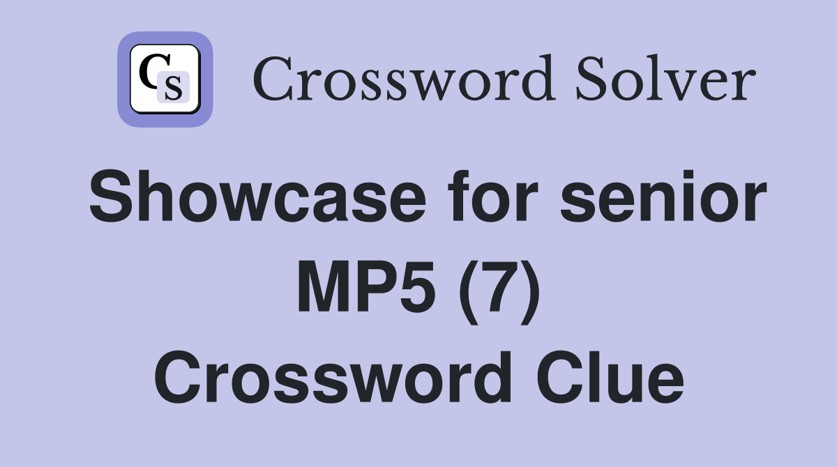Showcase for senior MP5 (7) Crossword Clue