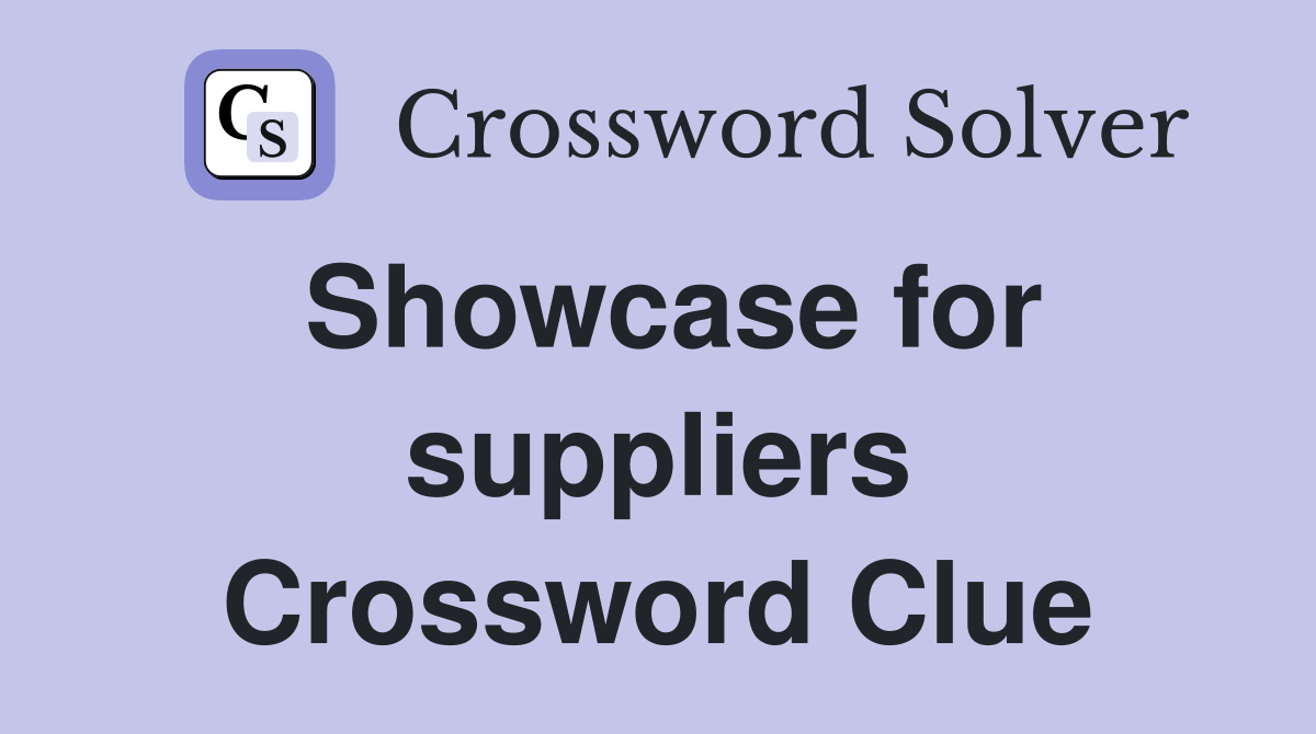 Showcase for suppliers Crossword Clue