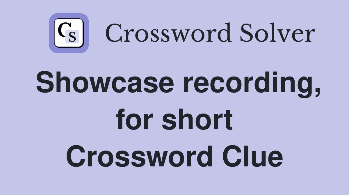 Showcase recording, for short Crossword Clue