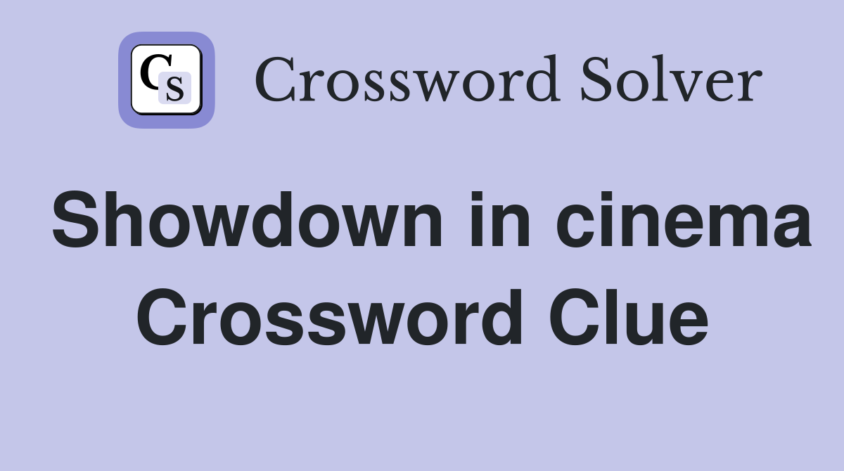 Showdown in cinema Crossword Clue