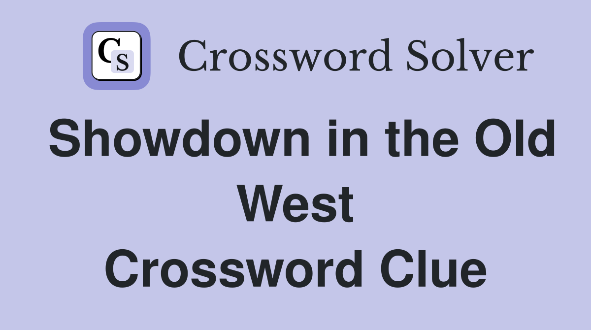 Showdown in the Old West Crossword Clue