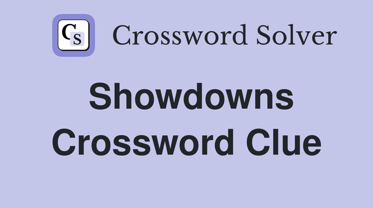 Showdowns Crossword Clue