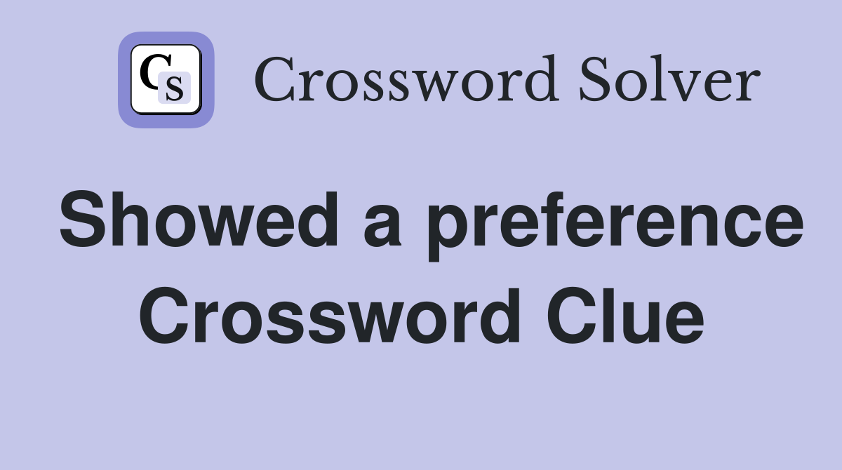 Showed a preference Crossword Clue
