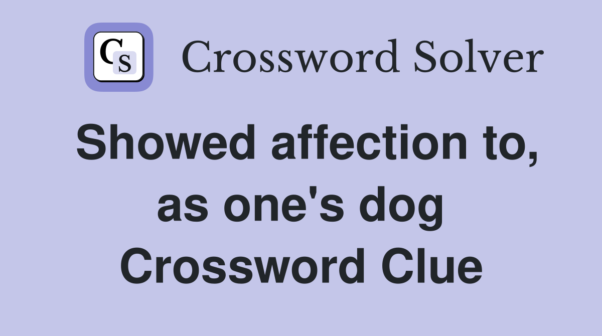 Showed affection to, as one's dog Crossword Clue