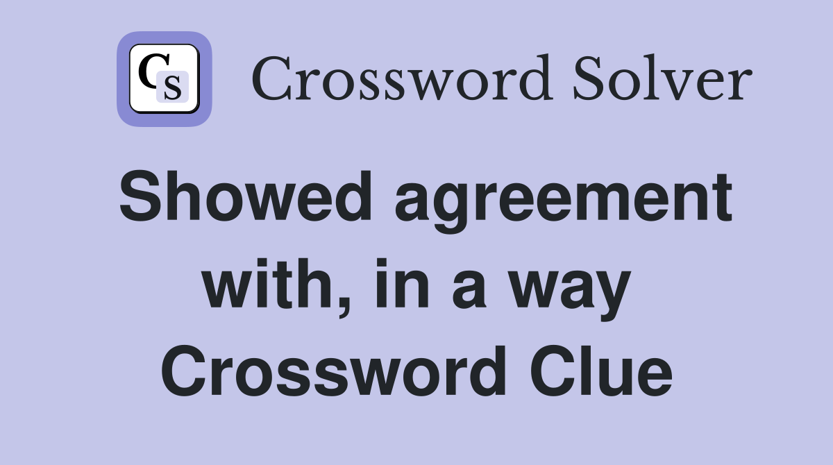 Showed agreement with, in a way Crossword Clue