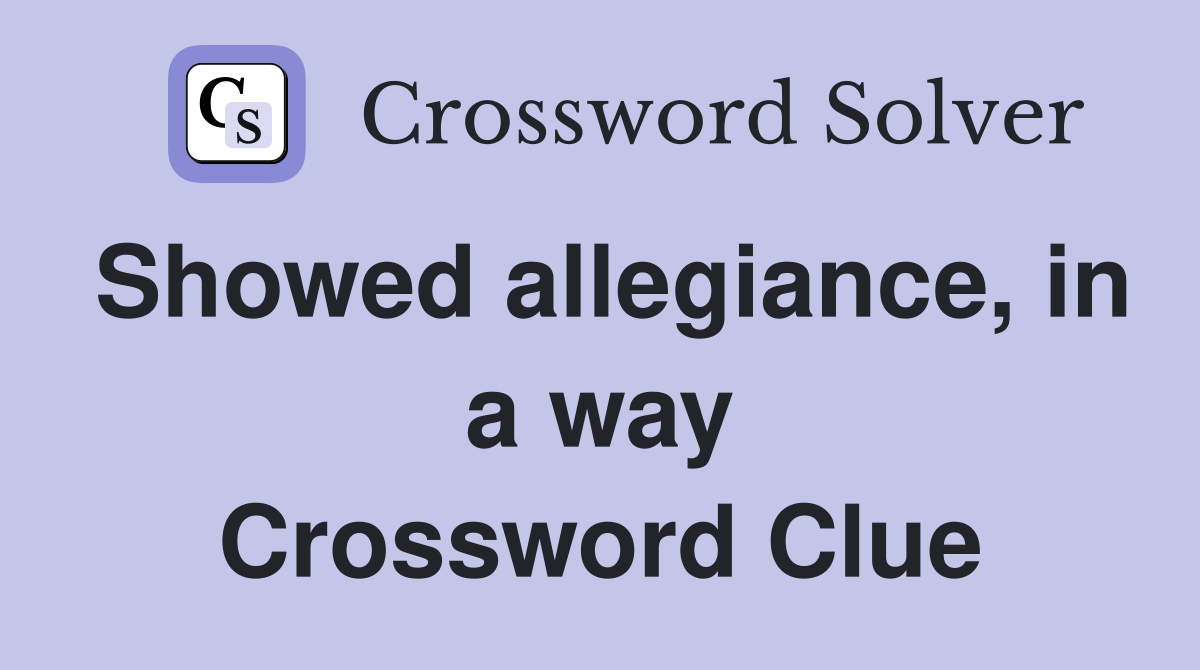Showed allegiance, in a way Crossword Clue