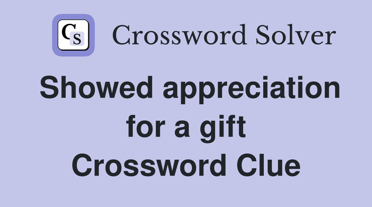 Showed appreciation for a gift Crossword Clue