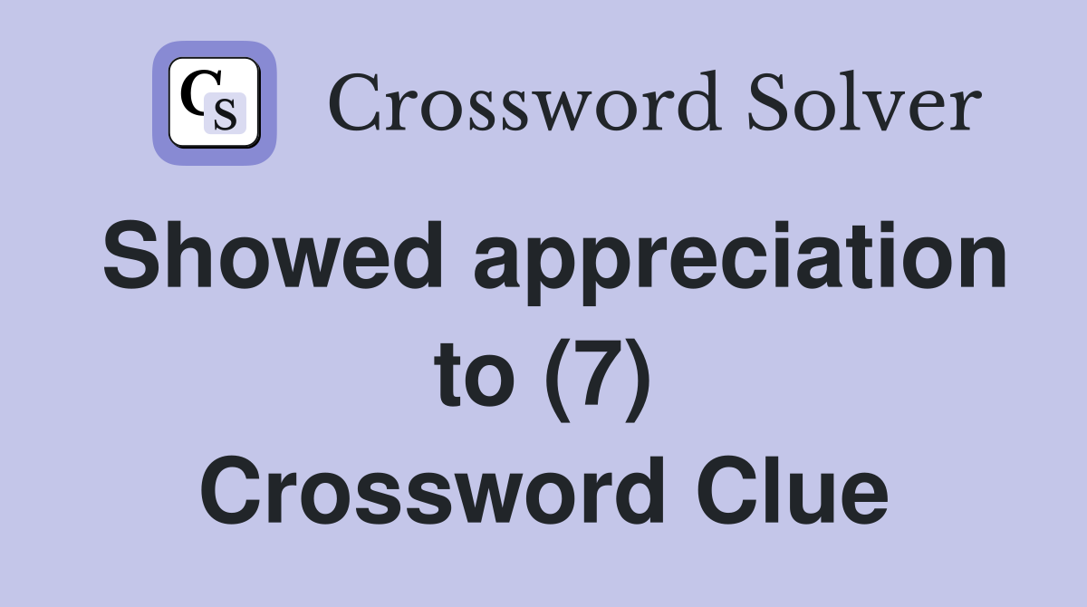 Showed appreciation to (7) Crossword Clue