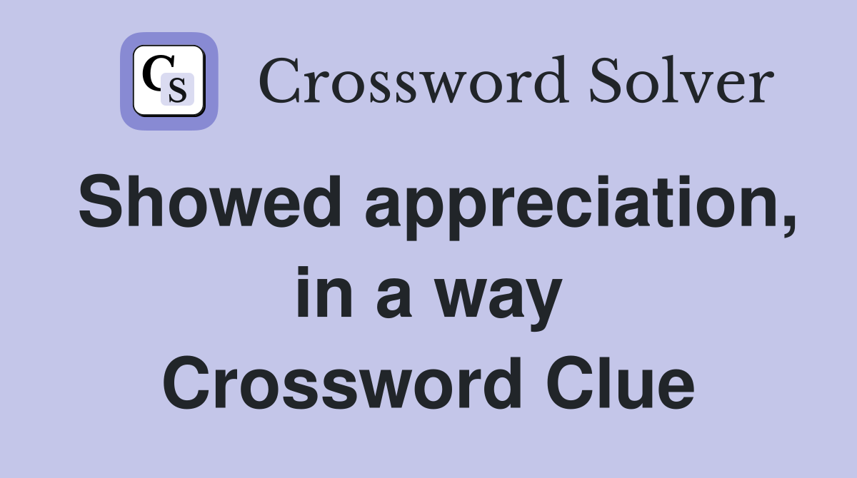 Showed appreciation, in a way Crossword Clue