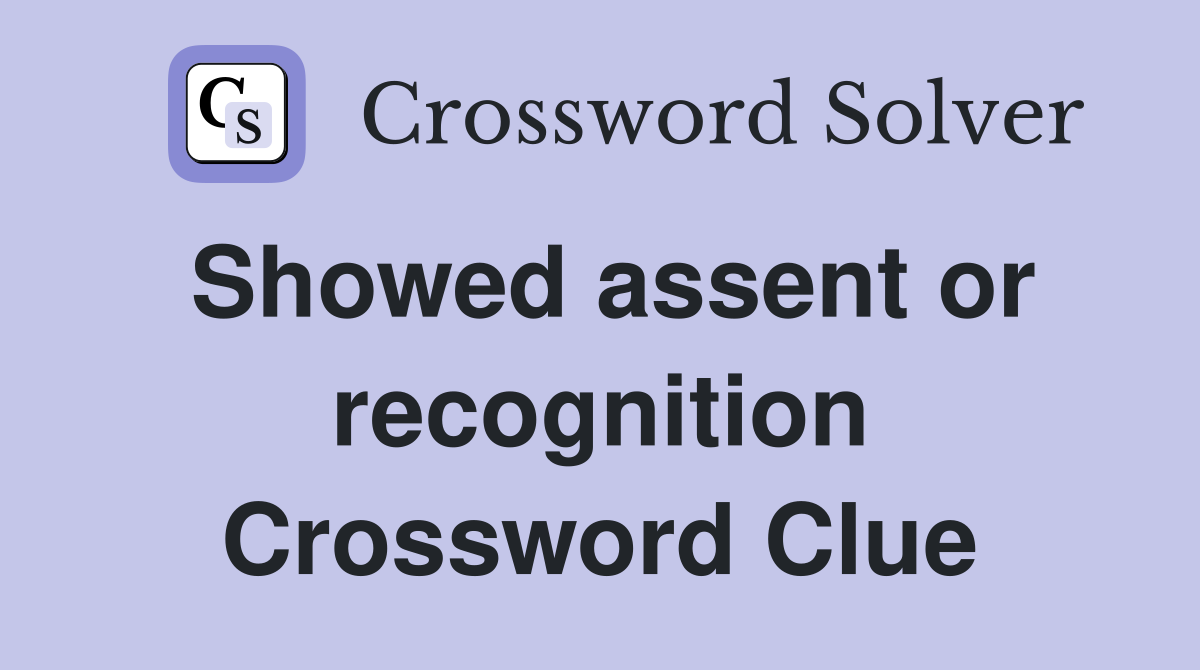 Showed assent or recognition Crossword Clue