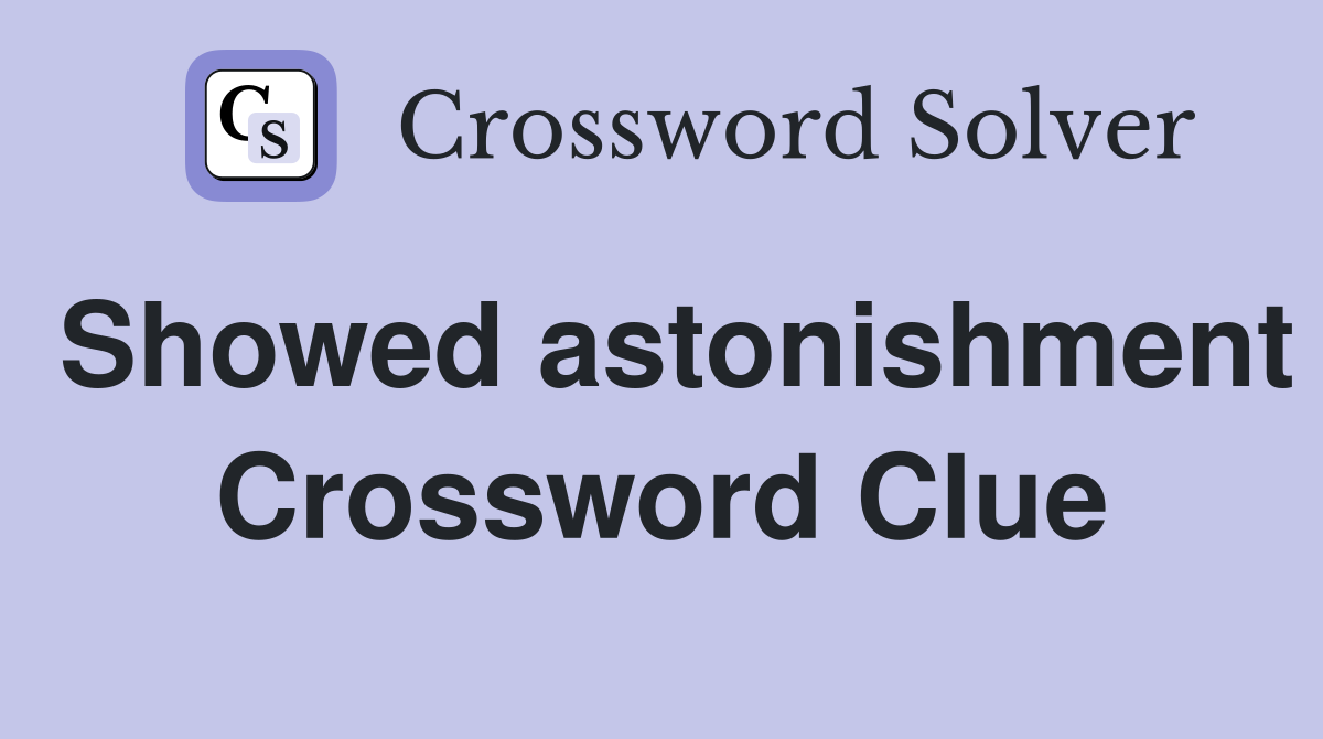 Showed astonishment Crossword Clue