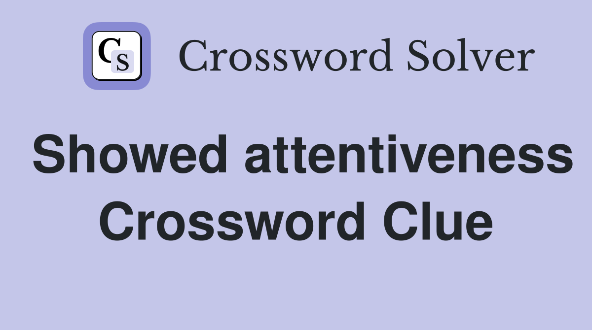 Showed attentiveness Crossword Clue