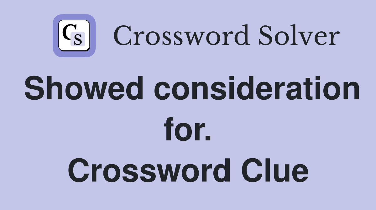 Showed consideration for. Crossword Clue