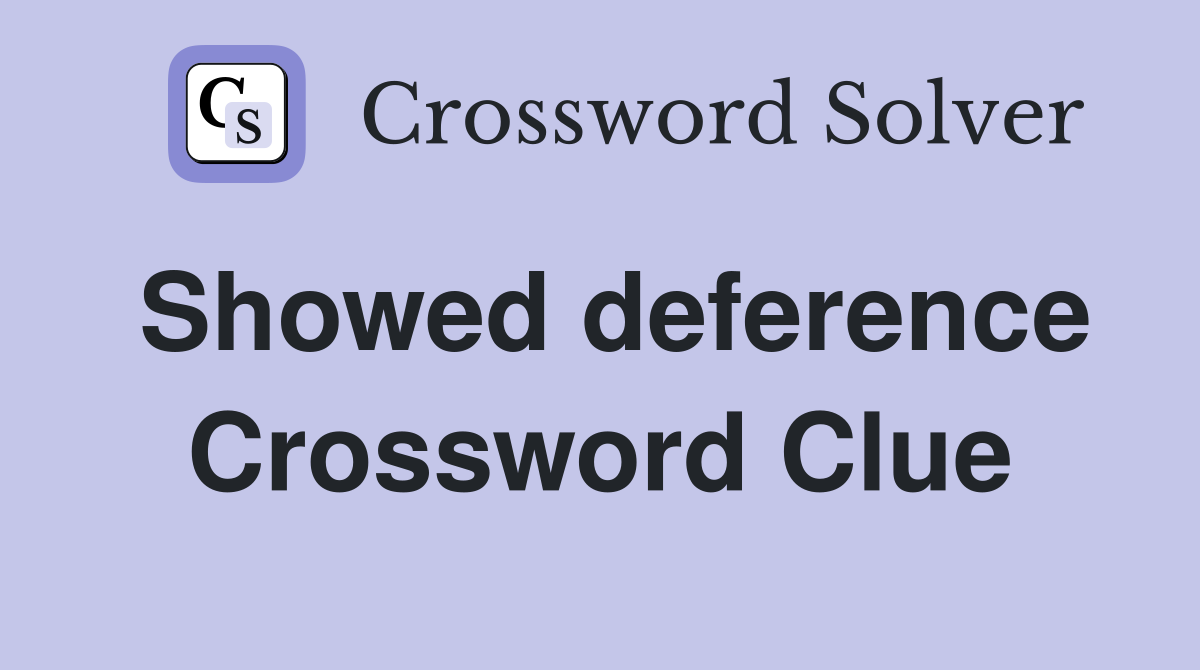 Showed deference Crossword Clue