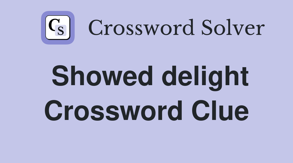 Showed delight Crossword Clue