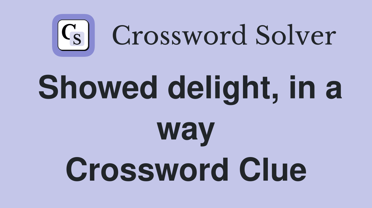 Showed delight, in a way Crossword Clue