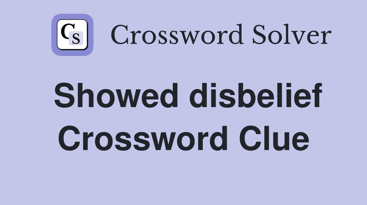 Showed disbelief Crossword Clue