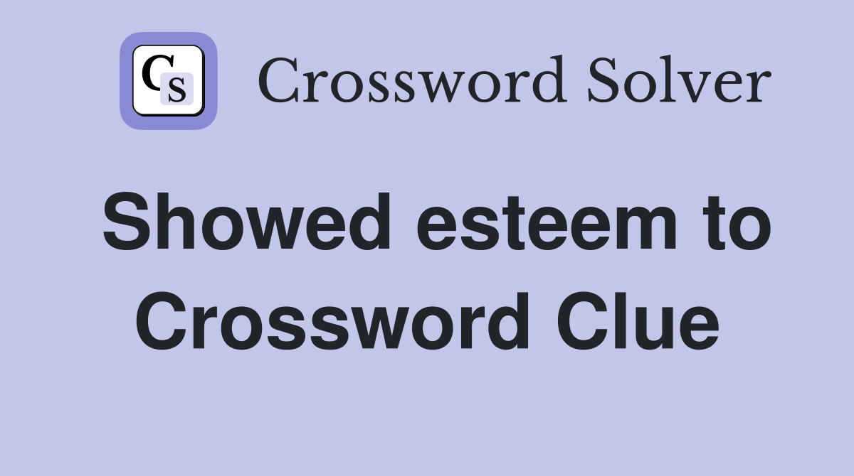 Showed esteem to Crossword Clue