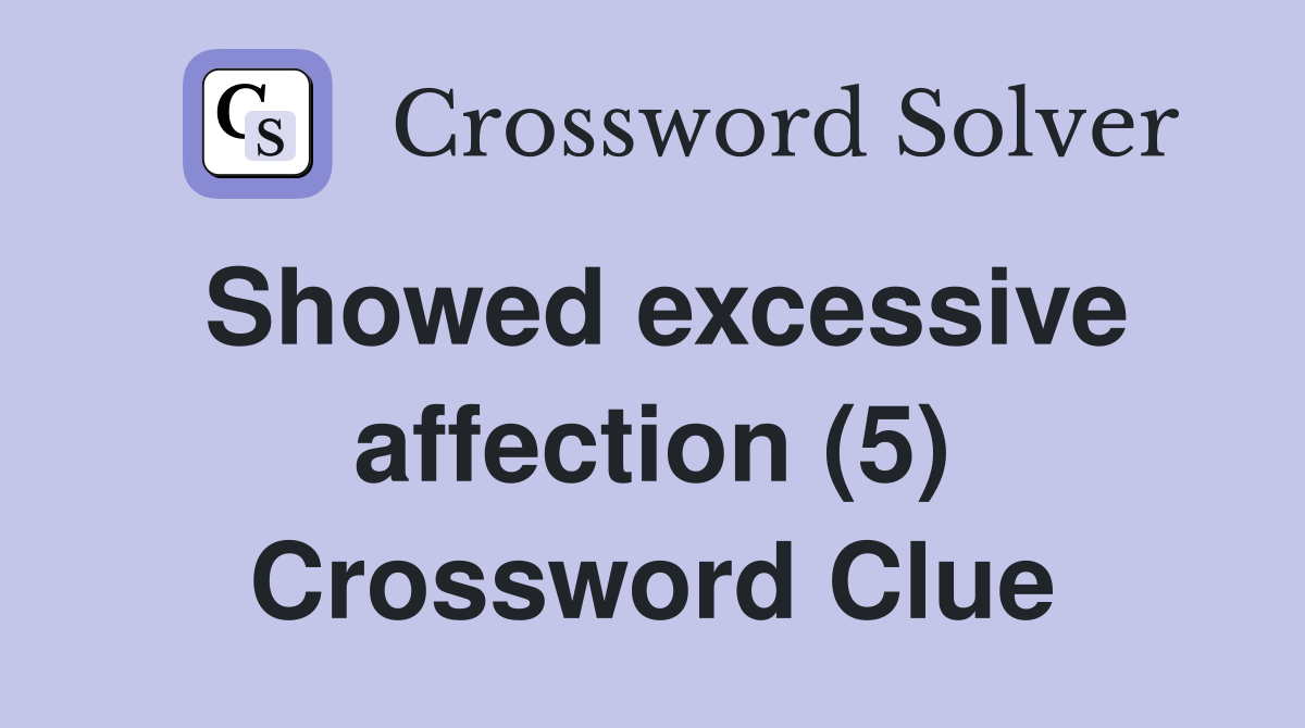 Showed excessive affection (5) Crossword Clue