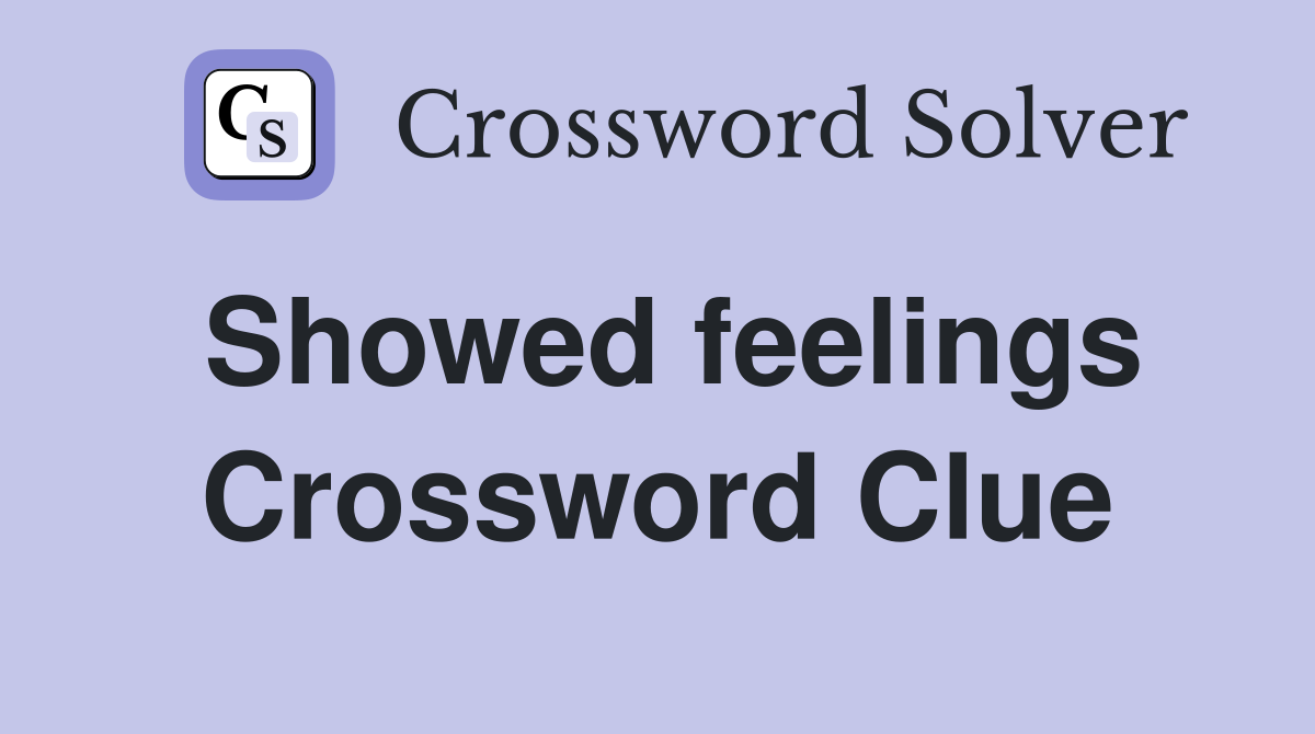 Showed feelings Crossword Clue