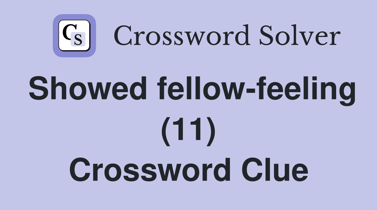 Showed fellow-feeling (11) Crossword Clue