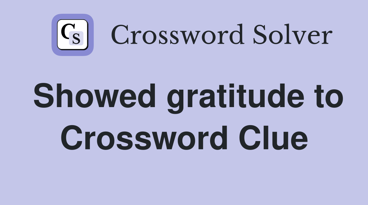 Showed gratitude to Crossword Clue