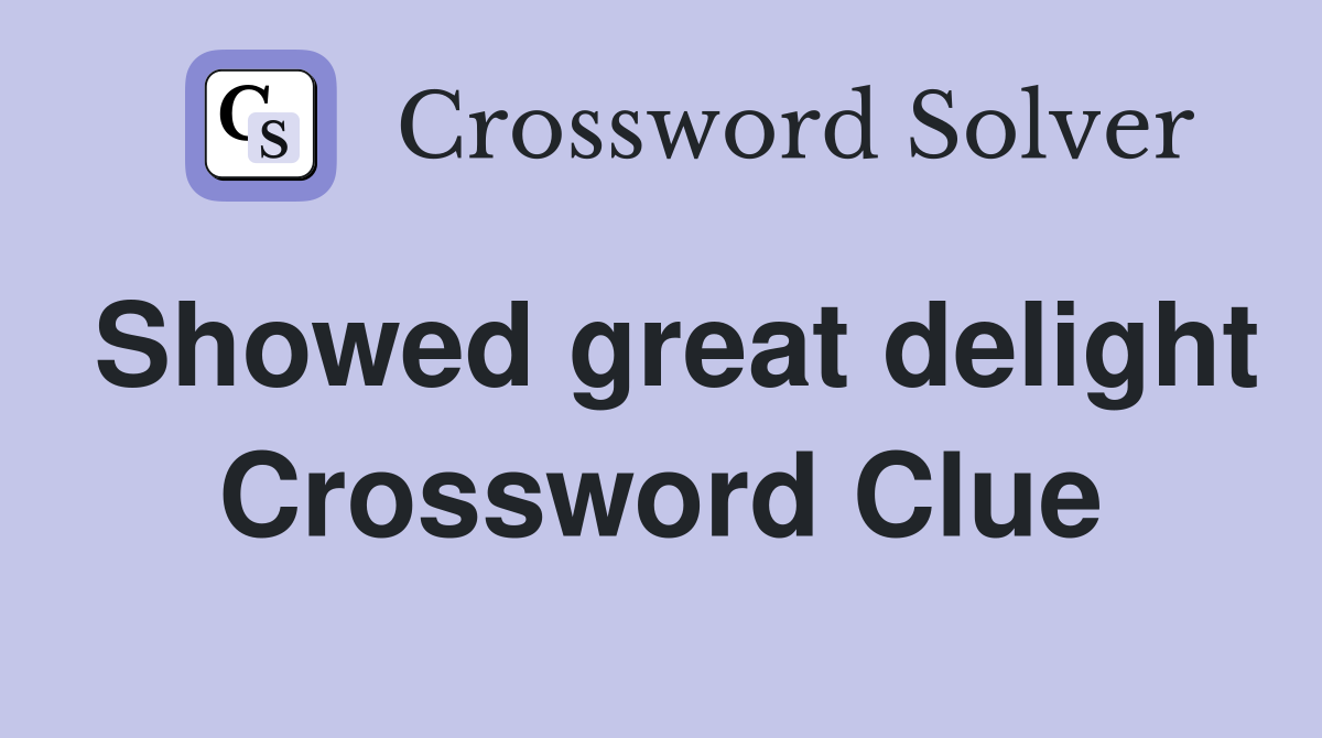 Showed great delight Crossword Clue