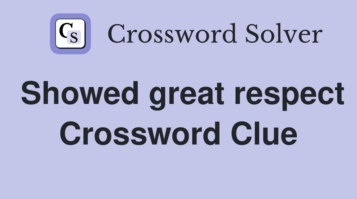 Showed great respect Crossword Clue