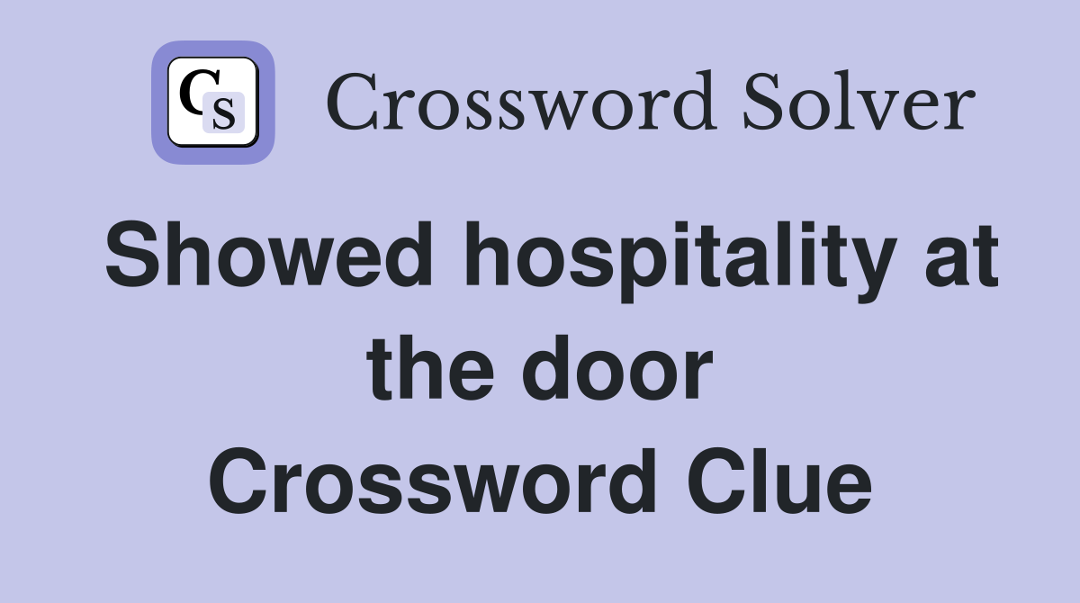 Showed hospitality at the door Crossword Clue