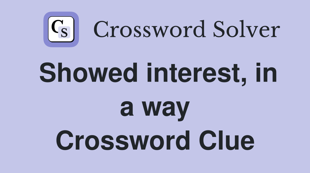 Showed interest, in a way Crossword Clue
