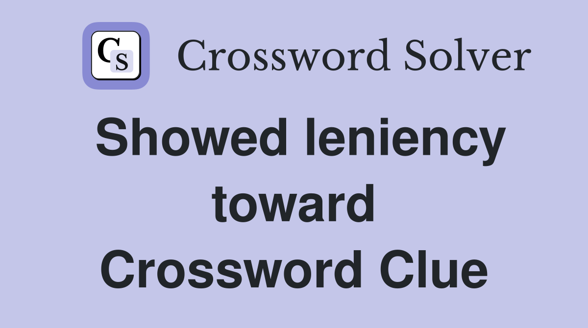 Showed leniency toward Crossword Clue